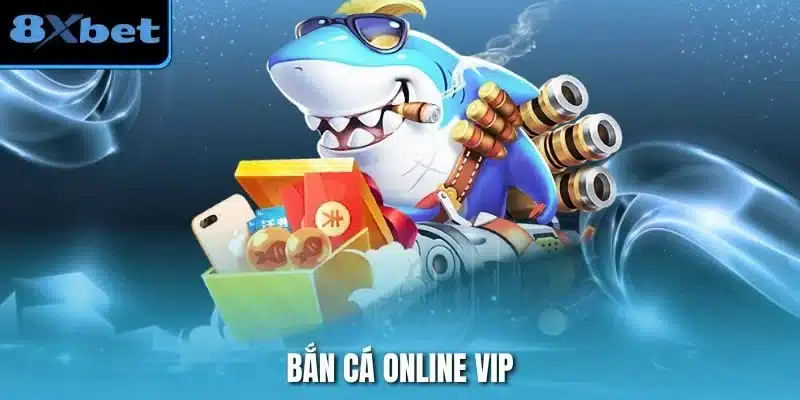 Bắn Cá Online Vip
