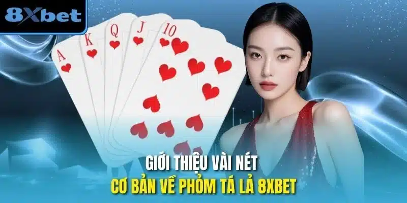 Giới thiệu vài nét cơ bản về phỏm tá lả 8xbet