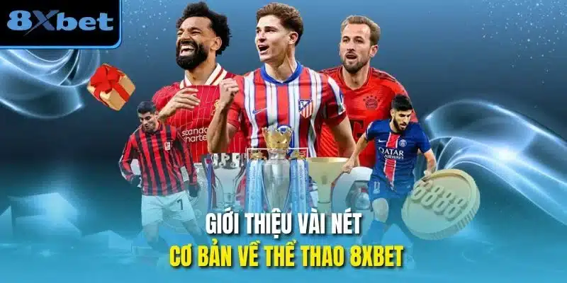 Giới thiệu vài nét cơ bản về thể thao 8xbet