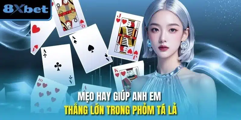 Mẹo hay giúp anh em thắng lớn trong phỏm tá lả