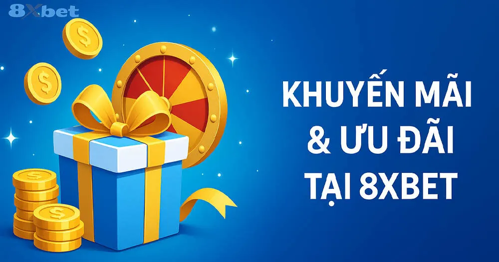Khuyến Mãi & Ưu Đãi Tại 8XBET